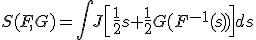 S(F,G)=\int J\left[\frac12s+\frac12G(F^{-1}(s))\right]ds